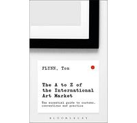 The A-Z of the International Art Market: The Essential Guide to Customs, Conventions and Practice