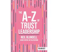 The A-Z of Trust Leadership (John Catt A-Z series)