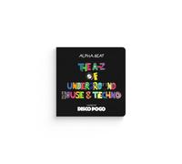 The A-Z Of Underground House & Techno: Chosen by Disco Pogo