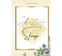 The A - Zzzzzz of Sleep - An Alphabetical Journey to Restful Nights: This stunning hardcover coffee table book makes the perfect thoughtful gift!