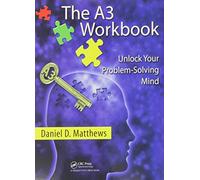 The A3 Workbook: Unlock Your Problem-Solving Mind