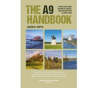 The A9 Handbook: A practical guide on how to travel and explore this classic road