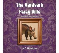 The Aardvark Percy Dillo: and other silly rhymes