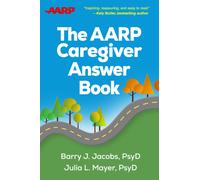 The AARP Caregiver Answer Book