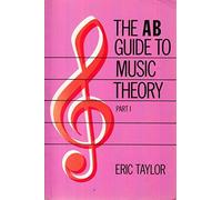 The AB Guide to Music Theory Vol 1 by Taylor, Eric on 20/07/1989 Part 1 edition