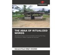 THE ABAA OF RITUALIZED WORDS: Orchestral dowry communication among the Fang (Cameroon, Gabon, Equatorial Guinea)