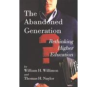 The Abandoned Generation: Rethinking Higher Education