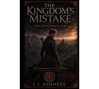 The Abandoned Hero (The Kingdom's Mistake)