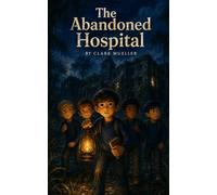 The Abandoned Hospital