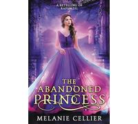 The Abandoned Princess: A Retelling of Rapunzel: 6 (Return to the Four Kingdoms)