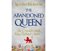 The Abandoned Queen: The Crusades steal King Richard's heart...: 2 (Berengaria of Navarre Medieval Trilogy)