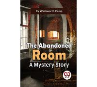 The Abandoned Room a Mystery Story
