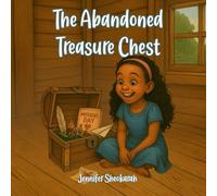 The Abandoned Treasure Chest: A Magical Tale of Family, Moving, and New Beginnings