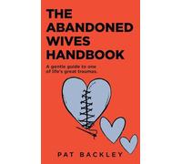 The Abandoned Wives Handbook: A Gentle Guide to One of Life's Great Traumas