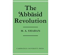 The 'Abb-sid Revolution: Islamic History: 002 – Cambridge University Press