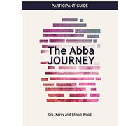 The Abba Journey: Triad Participation Guide (The Abba Series)