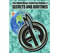 The Abbott Magic Collection Volume 4: Secrets And Routines