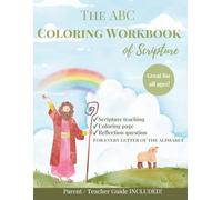 The ABC Coloring Workbook of Scripture: The ABC Coloring book of Scripture: Christian ABC Coloring Workbook with Bible Verses, Scripture & Reflection Questions for Kids, parent teacher guide included