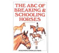 The ABC Guide to Breaking and Schooling Horses