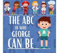 The ABC of Who George Can Be: Personalised Children's Book (Boy 1)