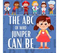 The ABC of Who Juniper Can Be: Personalised Children's Book (Girl 1)