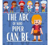 The ABC of Who Piper Can Be: Personalised Children's Book (Girl 2)