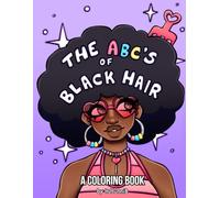 The ABC’s of Black Hair: A Coloring Book For Adults, Teens, and More