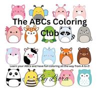 The ABCs Coloring Club: Learn your ABCs and have fun coloring all the way from A to Z!