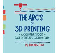 The ABC's of 3D Printing