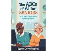 The ABCs of AI for Seniors: Tech Made Simple in the Age of Spacetime