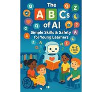 The ABCs of AI: Simple Skills & Safety for Young Learners
