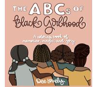 The ABCs of Black Girlhood: A Coloring Book Celebrating Culture, Memory, and Magic