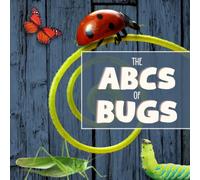 The ABCs of Bugs: Bugs from A to Z: A Picture Book with Facts about Bugs