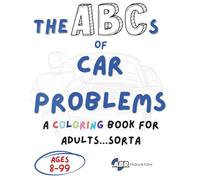 The ABCs of Car Problems: An Automotive Coloring Book That Teaches Basic Car Maintenance
