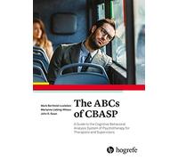 The ABCs of CBASP: A Guide to the Cognitive Behavioral Analysis System of Psychotherapy for Therapists and Supervisors