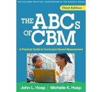The ABCs of CBM, Third Edition : A Practical Guide to Curriculum-Based Measurement