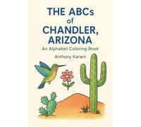 The ABCs of Chandler, Arizona: An Alphabet Coloring Book