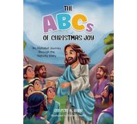 The ABCs of Christmas Joy: An Alphabet Journey through the Nativity Story