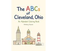 The ABCs of Cleveland, Ohio: An Alphabet Coloring Book