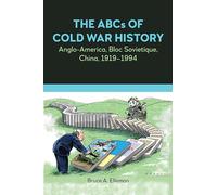 The ABCs of Cold War History: Anglo-America, Bloc Sovietique, China, 1919-1994