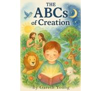 The ABCs of Creation (Rhyming Christian Storybooks)