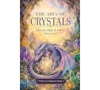The ABCs of Crystals: Minerals, Magic & Folklore from A to Z (The Adult ABCs)