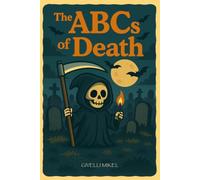 The ABCs of Death: A Delightfully Macabre Alphabet Adventure from A to Z