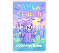 The ABCs of Death Coloring Book: A Colorful Macabre Alphabet Adventure from A to Z