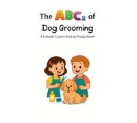 The ABCs of Dog Grooming (Cribside Careers)