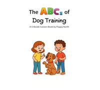 The ABCs of Dog Training (Cribside Careers)