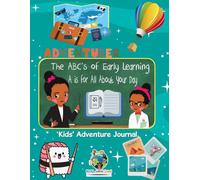 The ABC's of Early Learning: A is for All About Your Day Kids' Adventure Journal