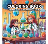 The ABC's of Everything Science Coloring Book: Color the Wonders of Science From A to Z!