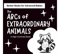 The ABCs of Extraordinary Animals: A High Contrast Book that helps Visual Development and Learning in Babies and Toddlers