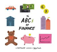 The Abcs of finance: Teach your child the ABCs of finance and make sure they are well prepared to master the art of snack negotiation, playhouse real estate, and toy lending.